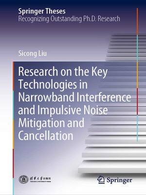 cover image of Research on the Key Technologies in Narrowband Interference and Impulsive Noise Mitigation and Cancellation